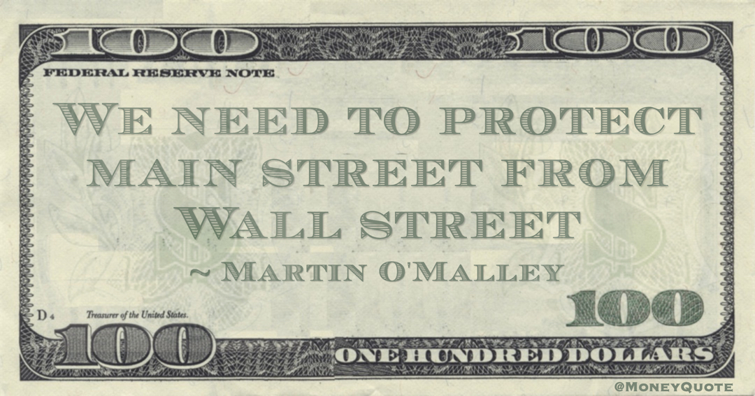 We need to protect main street from Wall street Quote