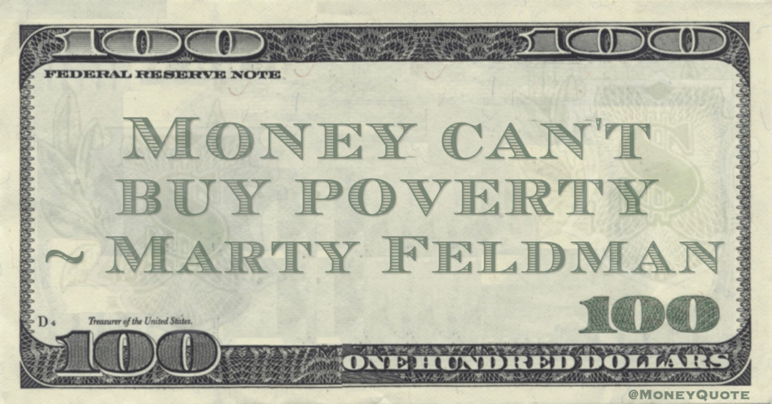 Money can't buy poverty Quote