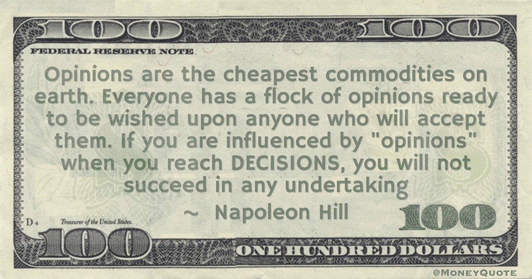 Opinions are the cheapest commodities on earth Quote