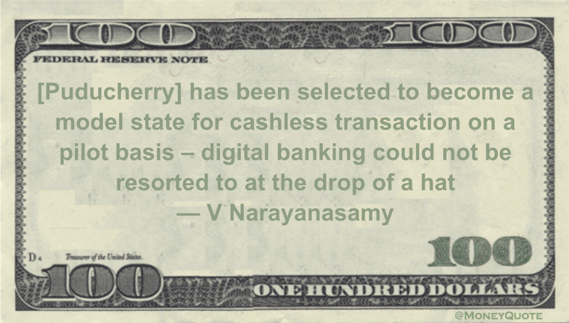 cashless transaction on a pilot basis - digital banking could not be resorted to at the drop of a hat Quote