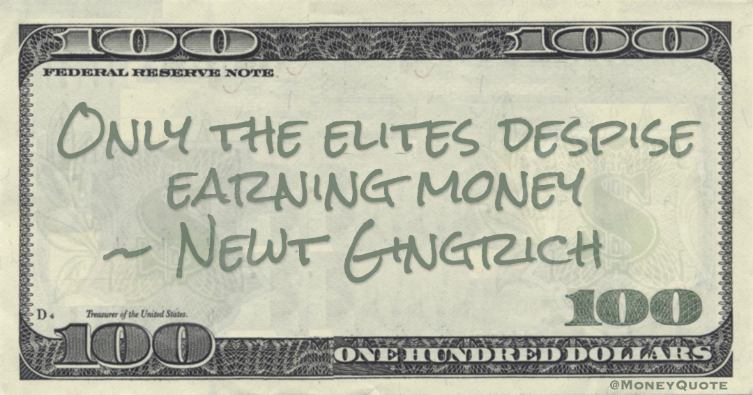 Only the elites despise earning money Quote