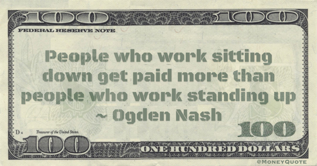 People who work sitting down get paid more than people who work standing up Quote