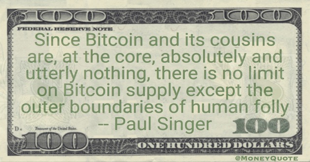 Bitcoin absolutely and utterly nothing. No limit to supply except human folly Quote