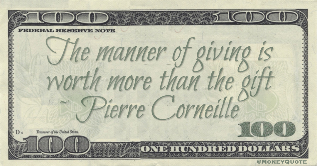 The manner of giving is worth more than the gift Quote