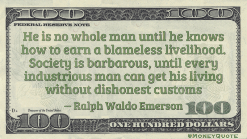 He is no whole man until he can earn a BlamelessLivelihood Quote