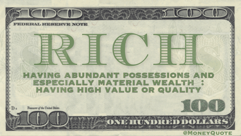 Having abundant possessions and especially material wealth