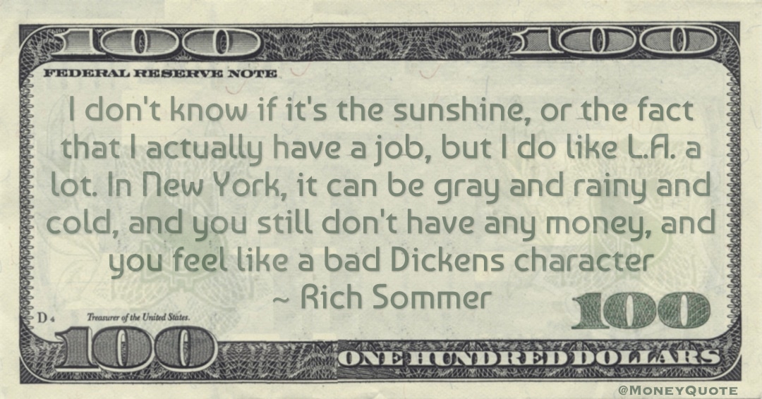 New York don't have any money, and you feel like a bad Dickens character Quote