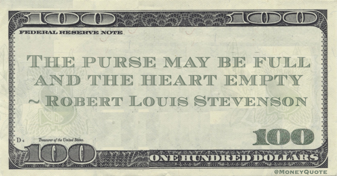 The purse may be full and the heart empty Quote