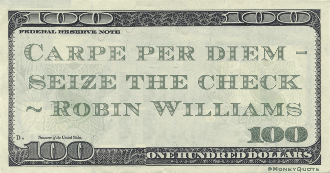 Carpe per diem - seize the check Quote