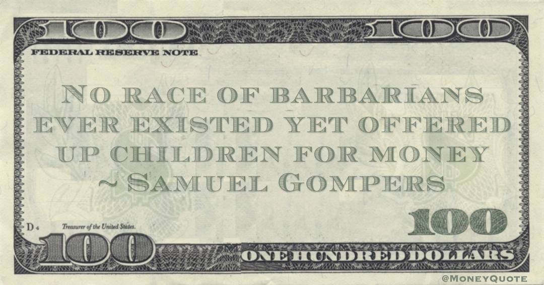 No race of barbarians ever existed yet offered up children for money Quote