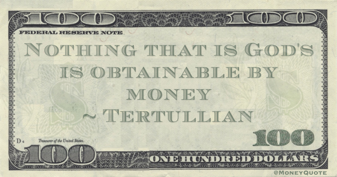 Nothing that is God's is obtainable by money Quote