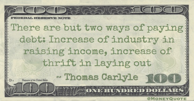 Paying debt: increase income, increase thrift Quote