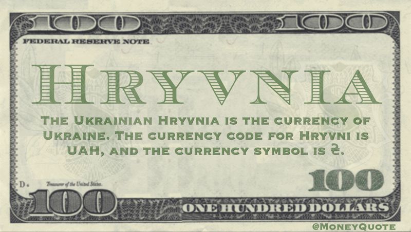 Ukrainian Hryvnia currency of Ukraine. Currency code for Hryvni is UAH, the currency symbol is ₴.