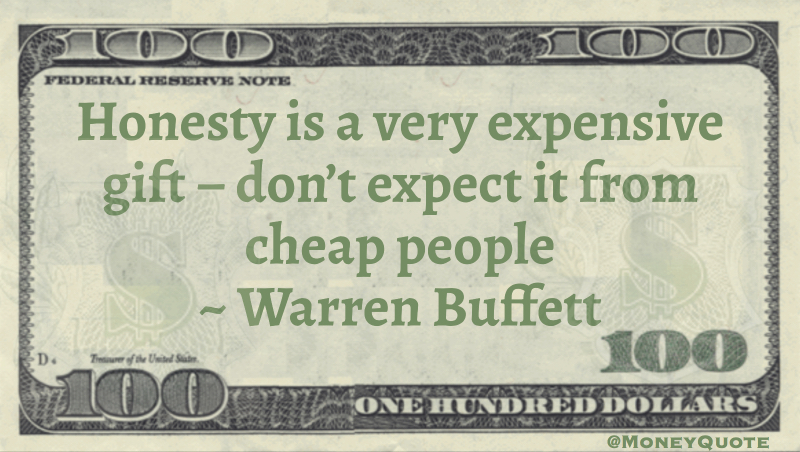 Honesty is a very Expensive gift don't expect it from Cheap People Quote
