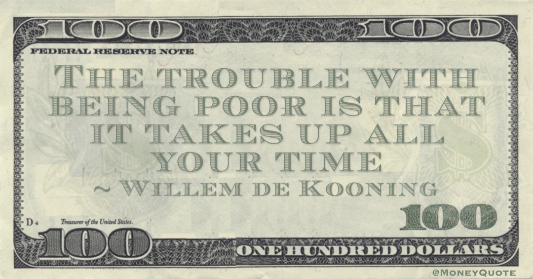 The trouble with being poor is that it takes up all your time Quote