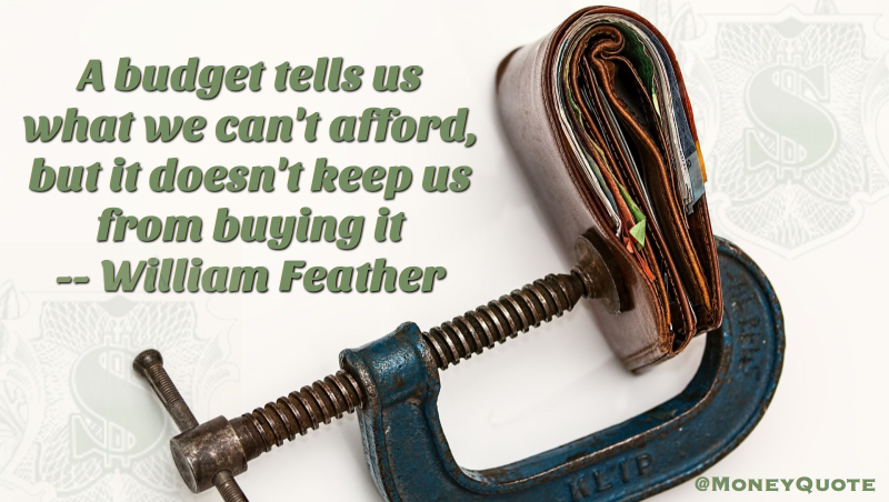 A budget tells us what we can't afford, but doesn't stop us buying it Quote