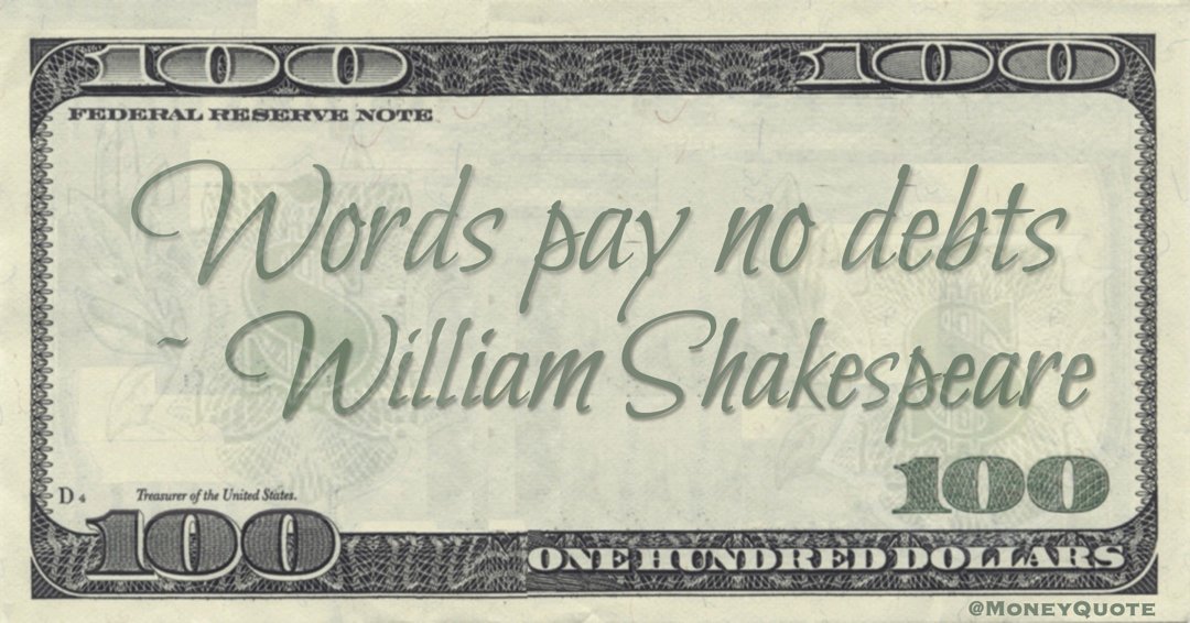 Words pay no debts Quote