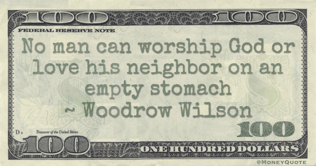 No man can worship God or love his neighbor on an empty stomach Quote